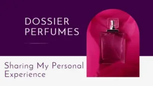 Dossier Perfumes_ Sharing My Personal Experience
