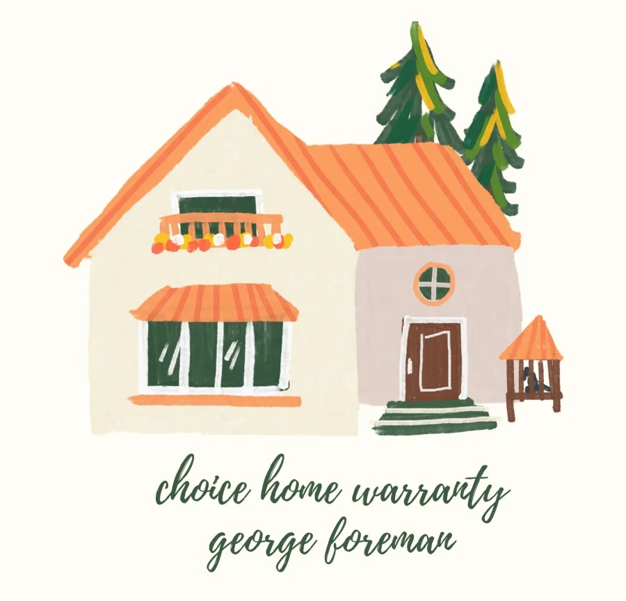 choice home warranty george foreman