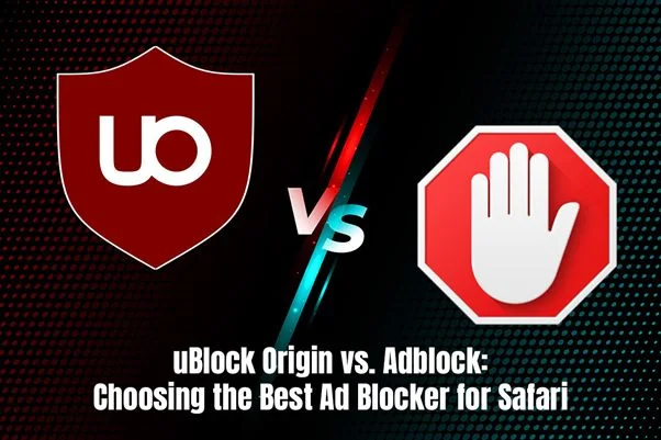 uBlock Origin vs. Adblock: Choosing the Best Ad Blocker for Safari