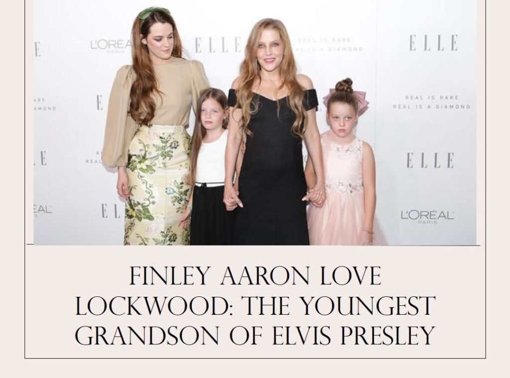 Finley Aaron Love Lockwood: The Youngest Grandson of Elvis Presley
