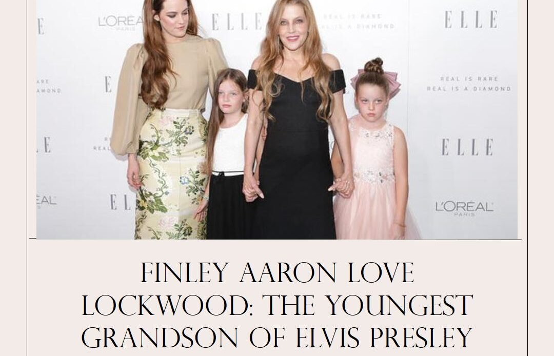 Finley Aaron Love Lockwood: The Youngest Grandson of Elvis Presley